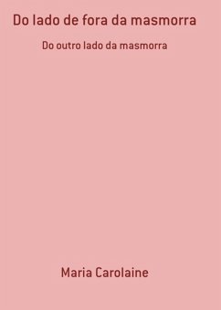 Do Lado De Fora Da Masmorra (eBook, PDF) - Carolaine, Maria Do Lado De Fora Da Masmorra (eBook, PDF) - Carolaine, Maria