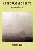 As Dez Pragas Do Egito (eBook, ePUB) As Dez Pragas Do Egito (eBook, ePUB)