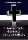 A Perseguição É A Sorte De Todo Cristão (eBook, ePUB)