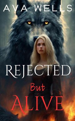 Rejected But Alive (eBook, ePUB) - Wells, Ava