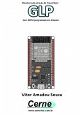 Monitorando Através Do Visual Basic Glp Com Esp32 Programado Em Arduino (eBook, PDF)