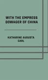 With the Empress Dowager of China - Illustrated Edition (eBook, ePUB)
