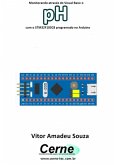 Monitorando Através Do Visual Basic O Ph Com O Stm32f103c8 Programado No Arduino (eBook, PDF)