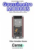 Desenvolvendo Um Medidor Gaussímetro Modbus Rs232 No Esp32 Programado Em Arduino (eBook, PDF)