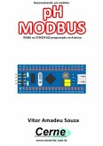 Desenvolvendo Um Medidor Ph Modbus Rs485 No Stm32f103 Programado No Arduino (eBook, PDF)