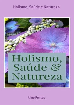 Holismo, Saúde E Natureza (eBook, PDF) - Pontes, Aline