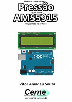 Medindo Temperatura E Pressão Com O Sensor Ams5915 Programado No Arduino (eBook, PDF) - Souza, Vitor Amadeu
