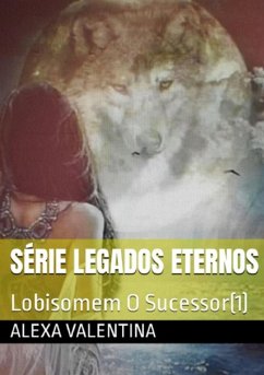 Série Legados Eternos (eBook, ePUB) - Valentina, Alexa