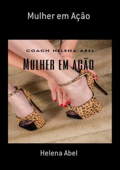 Mulher Em Ação (eBook, ePUB) - Abel, Helena Mulher Em Ação (eBook, ePUB) - Abel, Helena