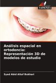 Análisis espacial en ortodoncia: Representación 3D de modelos de estudio Análisis espacial en ortodoncia: Representación 3D de modelos de estudio