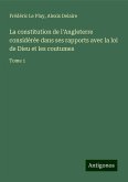 La constitution de l'Angleterre considérée dans ses rapports avec la loi de Dieu et les coutumes La constitution de l'Angleterre considérée dans ses rapports avec la loi de Dieu et les coutumes