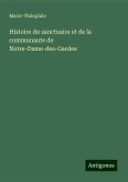 Histoire du sanctuaire et de la communaute de Notre-Dame-des-Gardes