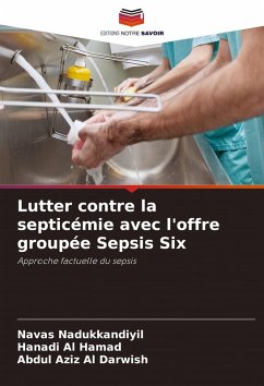 Lutter contre la septicémie avec l'offre groupée Sepsis Six - Nadukkandiyil, Navas;Al Hamad, Hanadi;Al Darwish, Abdul Aziz