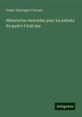 Historiettes véritables pour les enfants de quatre à huit ans