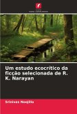 Um estudo ecocrítico da ficção selecionada de R. K. Narayan Um estudo ecocrítico da ficção selecionada de R. K. Narayan