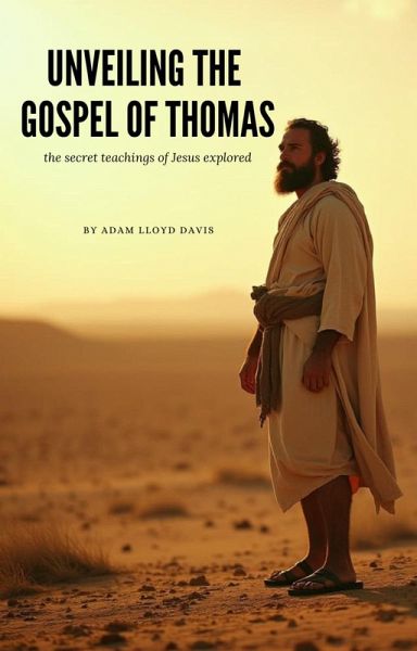 Unveiling The Gospel of Thomas (eBook, ePUB)