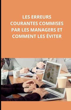Les erreurs courantes commises par les managers et comment les éviter - Slama, Bah Les erreurs courantes commises par les managers et comment les éviter - Slama, Bah