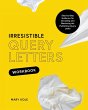 Irresistible Query Letters Workbook - Bild 1