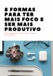 8 Formas Para Ter Mais Foco E Ser Mais... - Bild 1