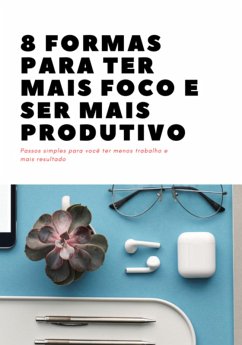 Cover 8 Formas Para Ter Mais Foco E Ser Mais Produtivo (eBook, PDF)