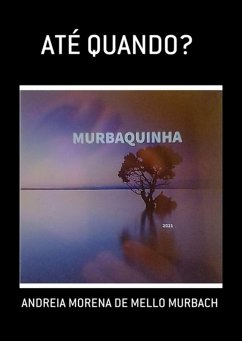 Até Quando? (eBook, ePUB) - de Murbach, Andreia Morena Mello