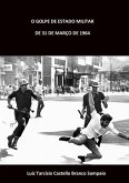O Golpe De Estado Militar De 31 De Março De 1964 (eBook, PDF)