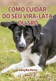 Como Cuidar Do Seu Vira-latas Ou Srd (eBook, PDF)