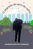 O Segredo Do Saco Do Velho (eBook, ePUB) O Segredo Do Saco Do Velho (eBook, ePUB)