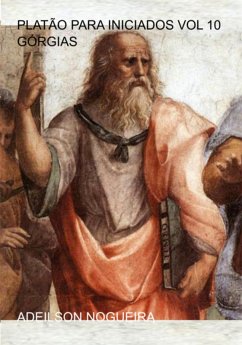 Platão Para Iniciados Vol 10 Górgias (eBook, ePUB) - Nogueira, Adeilson