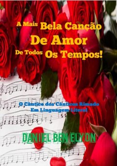 A Mais Bela Canção De Amor De Todos Os Tempos! (eBook, PDF) - Ben Elyon, Daniel