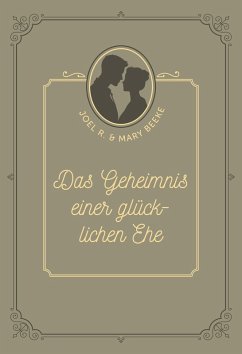 Das Geheimnis einer glücklichen Ehe (eBook, ePUB) - Beeke, Joel R.; Beeke, Mary; Beeke, Joel R.; Hope, Voice of