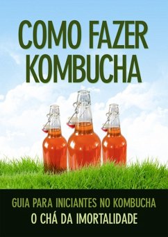 Como Fazer Kombucha (eBook, ePUB) - Scully, Aldo