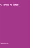 O Tempo Na Parede (eBook, ePUB)