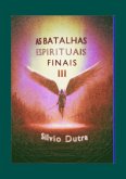 As Batalhas Espirituais Finais - Parte 3 (eBook, ePUB)