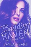 Building Haven (Her Vicious Pack, #5) (eBook, ePUB) Building Haven (Her Vicious Pack, #5) (eBook, ePUB)