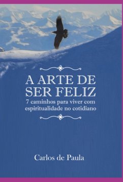 A Arte De Ser Feliz (eBook, ePUB) - Alquimista, O.