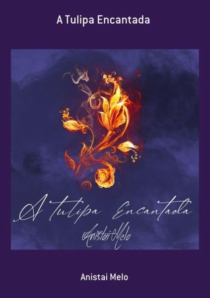 A Tulipa Encantada (eBook, ePUB) A Tulipa Encantada (eBook, ePUB)
