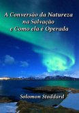 A Conversão Da Natureza Na Salvação E Como Ela É Operada (eBook, ePUB)