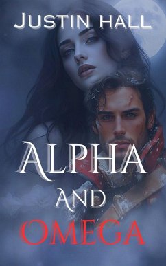 Alpha and Omega (eBook, ePUB) - Hall, Justin