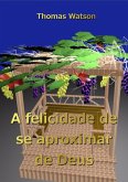 A Felicidade De Se Aproximar De Deus (eBook, ePUB)