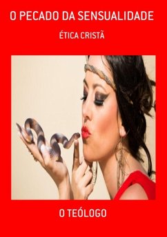 O Pecado Da Sensualidade (eBook, ePUB) - Teólogo, O.