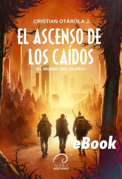 El Mundo del Olvido: El Ascenso de los Caídos (eBook, ePUB) - Otárola, Cristian