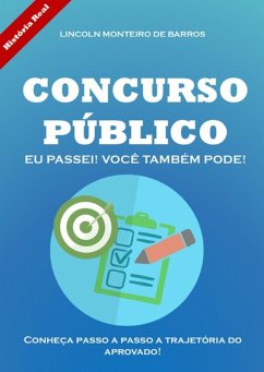 Concurso Público: Eu Passei! Você Também Pode! (eBook, PDF) - Barros, Lincoln