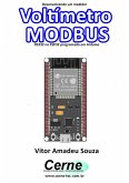 Desenvolvendo Um Medidor Voltímetro Modbus Rs232 No Esp32 Programado Em Arduino (eBook, PDF)