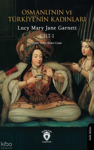 Osmanlinin ve Türkiyenin Kadinlari Cilt 1 Osmanlinin ve Türkiyenin Kadinlari Cilt 1