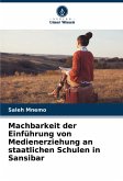 Machbarkeit der Einführung von Medienerziehung an staatlichen Schulen in Sansibar Machbarkeit der Einführung von Medienerziehung an staatlichen Schulen in Sansibar