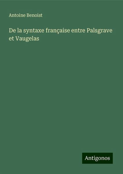 De la syntaxe française entre Palsgrave et Vaugelas