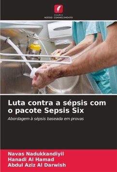 Luta contra a sépsis com o pacote Sepsis Six - Nadukkandiyil, Navas;Al Hamad, Hanadi;Al Darwish, Abdul Aziz