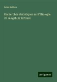 Recherches statistiques sur l'étiologie de la syphilis tertiaire