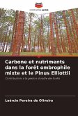Carbone et nutriments dans la forêt ombrophile mixte et le Pinus Elliottii Carbone et nutriments dans la forêt ombrophile mixte et le Pinus Elliottii
